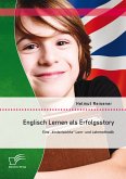 Englisch Lernen als Erfolgsstory: Eine "kinderleichte" Lern- und Lehrmethodik (eBook, PDF)