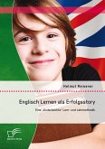 Englisch Lernen als Erfolgsstory: Eine „kinderleichte“ Lern- und Lehrmethodik (eBook, PDF)