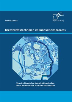 Kreativitätstechniken im Innovationsprozess: Von den klassischen Kreativitätstechniken hin zu webbasierten kreativen Netzwerken (eBook, PDF) - Gawlak, Monika