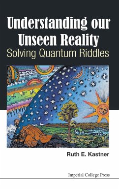 UNDERSTANDING OUR UNSEEN REALITY - Ruth E Kastner