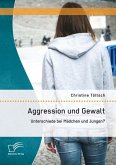 Aggression und Gewalt: Unterschiede bei Mädchen und Jungen? (eBook, PDF)