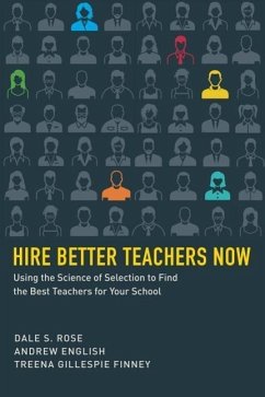 Hire Better Teachers Now - Rose, Dale S; English, Andrew; Finney, Treena Gillespie