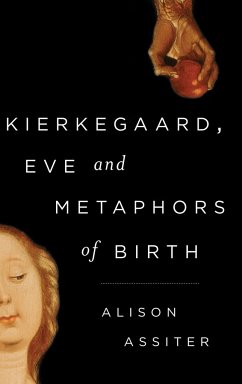 Kierkegaard, Eve and Metaphors of Birth - Assiter, Alison