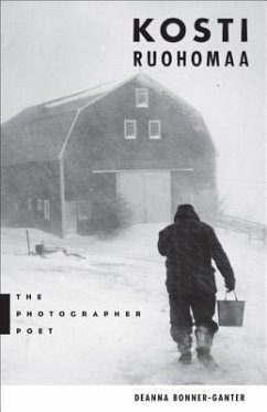 Kosti Ruohomaa: The Photographer Poet - Bonner-Ganter, Deanna