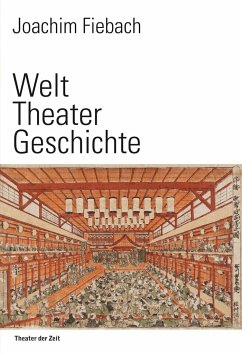 Welt Theater Geschichte - Fiebach, Joachim