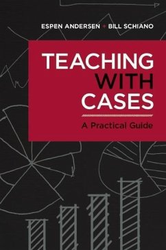 Teaching with Cases: A Practical Guide - Anderson, Espen; Schiano, Bill