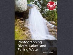 Photographing Rivers, Lakes, and Falling Water (eBook, PDF) - Correll, Robert