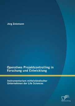 Operatives Projektcontrolling in Forschung und Entwicklung: Instrumentarium mittelständischer Unternehmen der Life Sciences (eBook, PDF) - Zotzmann, Jörg