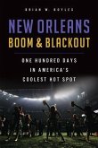 New Orleans Boom & Blackout: One Hundred Days in America's Coolest Hot Spot