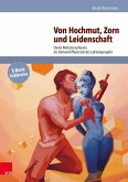 Von Hochmut, Zorn und Leidenschaft