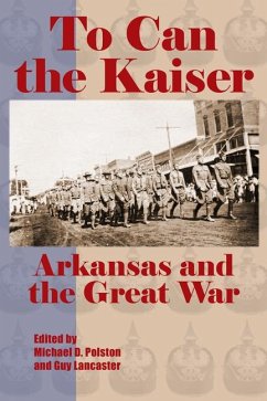 Cover To Can the Kaiser: Arkansas and the Great War
