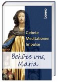 Behüte uns, Maria