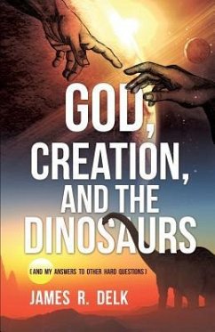God, Creation, and the Dinosaurs - Delk, James R.