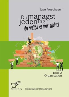Cover Du managst jeden Tag, du weißt es nur nicht - Praxisratgeber Management: Band 2 Organisation (eBook, PDF)