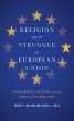 Religion and the Struggle for European Union: Confessional Culture and the Limits of Integration (Religion and Politics series)