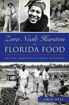 Zora Neale Hurston on Florida Food:: Recipes, Remedies & Simple Pleasures - Opie, Frederick Douglass