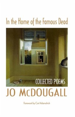 In the Home of the Famous Dead: Collected Poems - McDougall, Jo