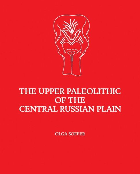 The Upper Paleolithic of the Central Russian Plain (eBook, PDF)