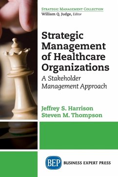 Strategic Management of Healthcare Organizations - Harrison, Jeffrey S.; Thompson, Stephen M.