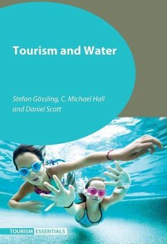 Tourism and Water - Gössling, Stefan; Hall, C Michael; Scott, Daniel