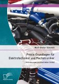Praxis-Grundlagen für Elektrotechniker und Mechatroniker: Anforderungen im industriellen Umfeld (eBook, PDF)
