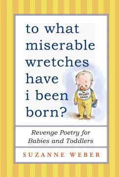 To What Miserable Wretches Have I Been Born? - Weber, Suzanne