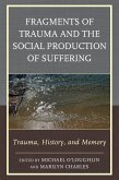 Fragments of Trauma and the Social Production of Suffering (eBook, ePUB)