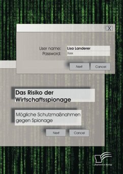 Cover Das Risiko der Wirtschaftsspionage: Mögliche Schutzmaßnahmen gegen Spionage (eBook, PDF)