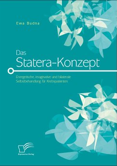 Das Statera-Konzept: Energetische, imaginative und bilaterale Selbstbehandlung für Krebspatienten (eBook, PDF) - Budna, Ewa