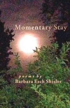 Momentary Stay - Shisler, Barbara Esch