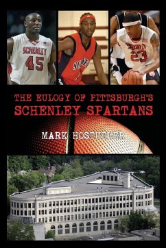 The Eulogy of Pittsburgh's Schenley Spartans - Hostutler, Mark