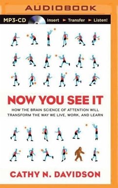 Now You See It: How the Brain Science of Attention Will Transform the Way We Live, Work, and Learn - Davidson, Cathy N.