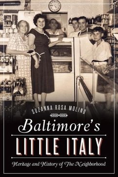 Baltimore's Little Italy: Heritage and History of the Neighborhood - Molino, Suzanna Rosa