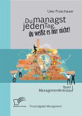 Du managst jeden Tag, du weißt es nur nicht – Praxisratgeber Management: Band 1 Managementkreislauf (eBook, PDF)