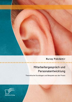 Mitarbeitergespräch und Personalentwicklung: Theoretische Grundlagen und Beispiele aus der Praxis (eBook, PDF) - Pekdemir, Nuray