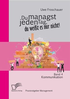 Cover Du managst jeden Tag, du weißt es nur nicht - Praxisratgeber Management: Band 4 Kommunikation (eBook, PDF)