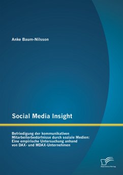 Social Media Insight: Befriedigung der kommunikativen Mitarbeiterbedürfnisse durch soziale Medien: Eine empirische Untersuchung anhand von DAX- und MDAX-Unternehmen (eBook, PDF) - Baum-Nilsson, Anke