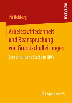 Arbeitszufriedenheit und Beanspruchung von Grundschulleitungen - Hohberg, Iris