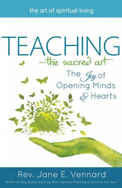 Teaching--The Sacred Art: The Joy of Opening Minds and Hearts - Vennard, Jane E.