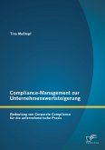 Compliance-Management zur Unternehmenswertsteigerung: Bedeutung von Corporate Compliance für die unternehmerische Praxis (eBook, PDF)