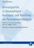 Armutspolitik in Deutschland - Konzepte und Konflikte im Parteienwettbewerb