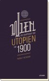 Wien - Die Hauptstadt der Utopien um 1900