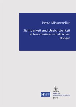 Cover Sichtbarkeit und Unsichtbarkeit in Neurowissenschaftlichen Bildern