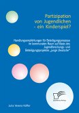 Partizipation von Jugendlichen – ein Kinderspiel? Handlungsempfehlungen für Beteiligungsprozesse im kommunalen Raum auf Basis des Jugendforschungs- und Beteiligungsprojektes „junge Deutsche“ (eBook, PDF)