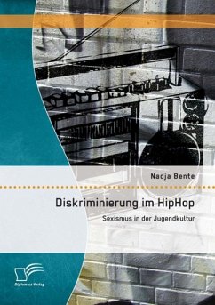 Diskriminierung im HipHop: Sexismus in der Jugendkultur (eBook, PDF) - Bente, Nadja