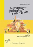 Du managst jeden Tag, du weißt es nur nicht – Praxisratgeber Management: Band 3 Mitarbeiterführung (eBook, PDF)