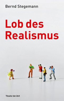Lob des Realismus - Stegemann, Bernd