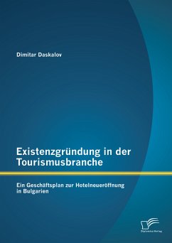 Existenzgründung in der Tourismusbranche: Ein Geschäftsplan zur Hotelneueröffnung in Bulgarien (eBook, PDF) - Daskalov, Dimitar