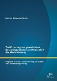 Zertifizierung von gewerblichen Bestandsgebäuden als Möglichkeit der Wertsicherung: Vergleich aktueller Green Building Zertifikate zur Entscheidungsfindung (eBook, PDF)