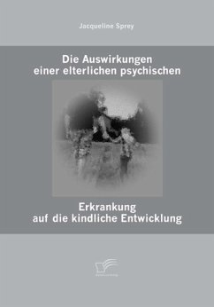 Cover Die Auswirkungen einer elterlichen psychischen Erkrankung auf die kindliche Entwicklung (eBook, PDF)
